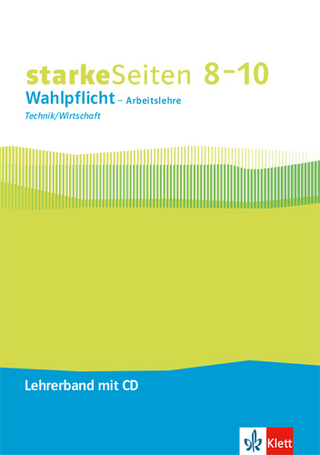 starkeSeiten Wahlpflicht - Arbeitslehre Technik/Wirtschaft 8-10. Ausgabe Nordrhein-Westfalen