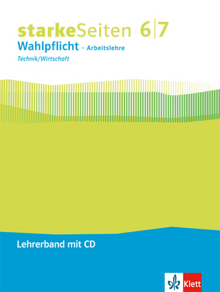 starkeSeiten Wahlpflicht - Arbeitslehre Technik/Wirtschaft 6/7. Ausgabe Nordrhein-Westfalen