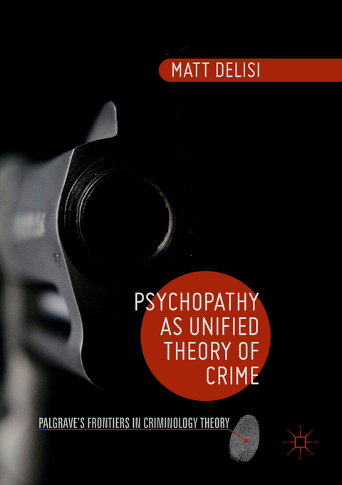 Psychopathy as Unified Theory of Crime - Matt DeLisi