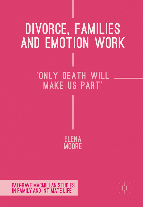 Divorce, Families and Emotion Work - Elena Moore