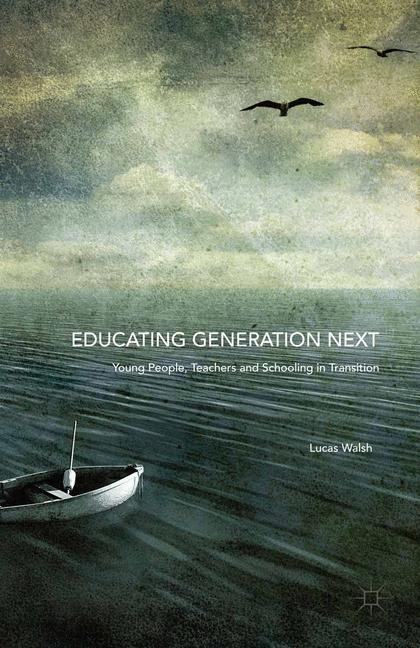 Educating Generation Next - Lucas Walsh