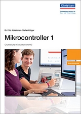 Mikrocontroller 1 Grundkurs mit Arduino UNO - Fritz Dr.Acksteiner, Stefan Kr&uuml;ger