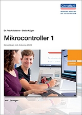 Mikrocontroller 1 Grundkurs mit Arduino UNO - Fritz Dr. Acksteiner, Stefan Kr&uuml;ger