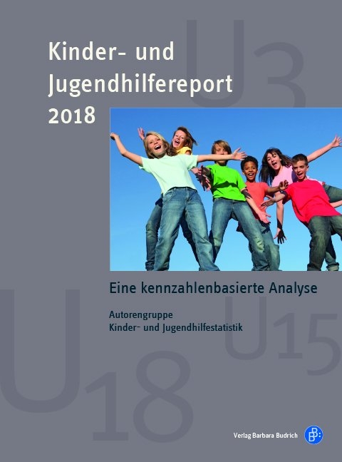 Kinder- und Jugendhilfereport 2018 - Thomas Rauschenbach, Thomas M&uuml;hlmann, Matthias Schilling, Jens Pothmann, Christiane Meiner- Teubner, Sandra Fendrich, Agathe Tabel, Nadine Feller, Katharina Kopp, Sylvia M&uuml;ller, Melanie B&ouml;wing-Schmalenbrock