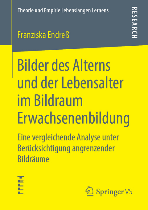 Bilder des Alterns und der Lebensalter im Bildraum Erwachsenenbildung - Franziska Endre&szlig;