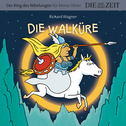 Die Walk&uuml;re, Der Ring des Nibelungen f&uuml;r kleine H&ouml;rer, Die ZEIT-Edition - Richard Wagner