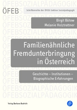 Familien&auml;hnliche Fremdunterbringung in &Ouml;sterreich - Birgit B&uuml;tow, Melanie Holztrattner