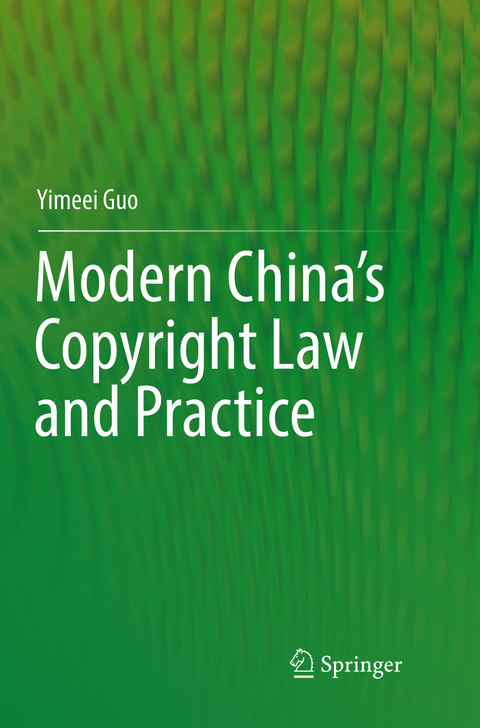 Modern China&rsquo;s Copyright Law and Practice - Yimeei Guo