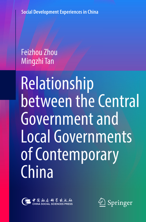 Relationship between the Central Government and Local Governments of Contemporary China - Feizhou Zhou, Mingzhi Tan