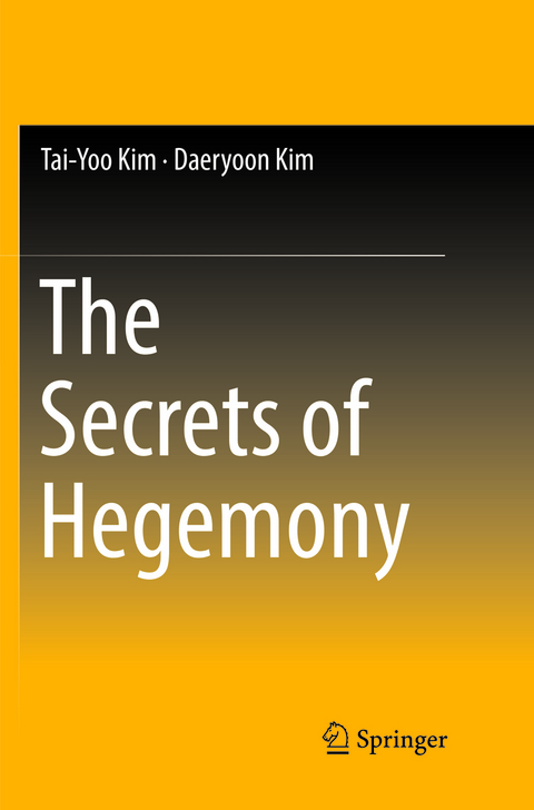 The Secrets of Hegemony - Tai-Yoo Kim, Daeryoon Kim