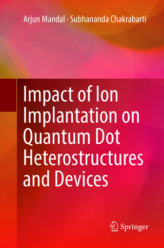 Impact of Ion Implantation on Quantum Dot Heterostructures and Devices