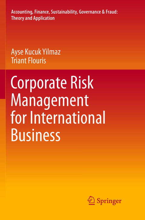 Corporate Risk Management for International Business - Ayse Kucuk Yilmaz, Triant Flouris