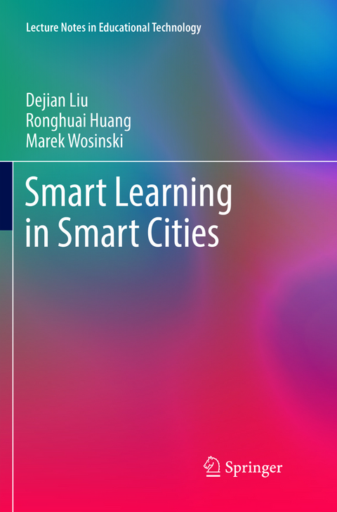 Smart Learning in Smart Cities - Dejian Liu, Ronghuai Huang, Marek Wosinski