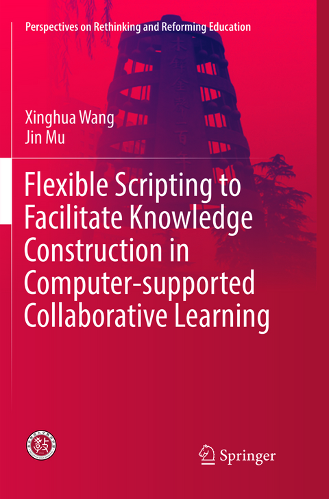 Flexible Scripting to Facilitate Knowledge Construction in Computer-supported Collaborative Learning - Xinghua Wang, Jin Mu