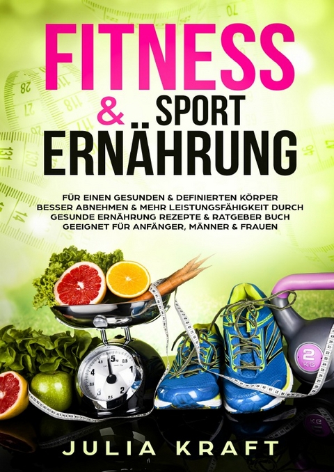 Fitness & Sport Ern&auml;hrung - Julia Kraft