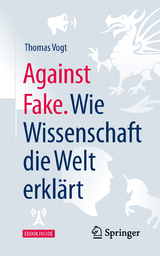Against Fake. Wie Wissenschaft die Welt erkl&auml;rt - Thomas Vogt