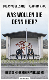 Was wollen die denn hier? - Lucas Vogelsang, Joachim Kr&oacute;l
