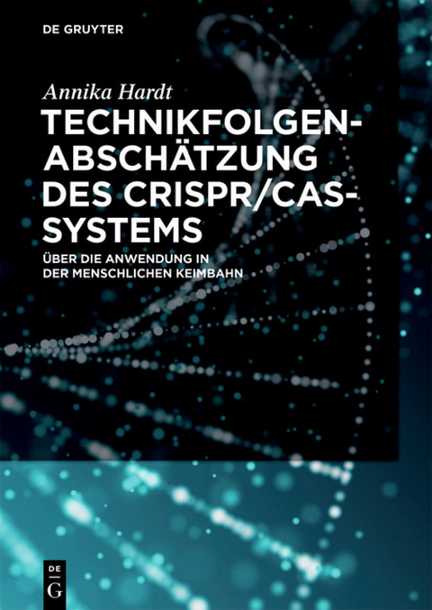 Technikfolgenabsch&auml;tzung des CRISPR/Cas-Systems - Annika Hardt
