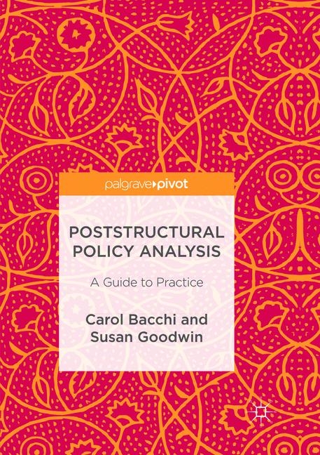 Poststructural Policy Analysis - Carol Bacchi, Susan Goodwin