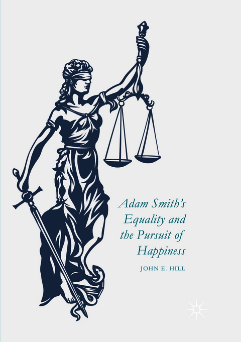 Adam Smith’s Equality and the Pursuit of Happiness - John E. Hill