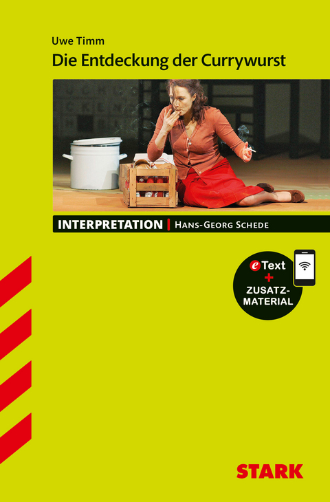 STARK Uwe Timm: Die Entdeckung der Currywurst - Deutsch - Interpretationen - Hans-Georg Schede