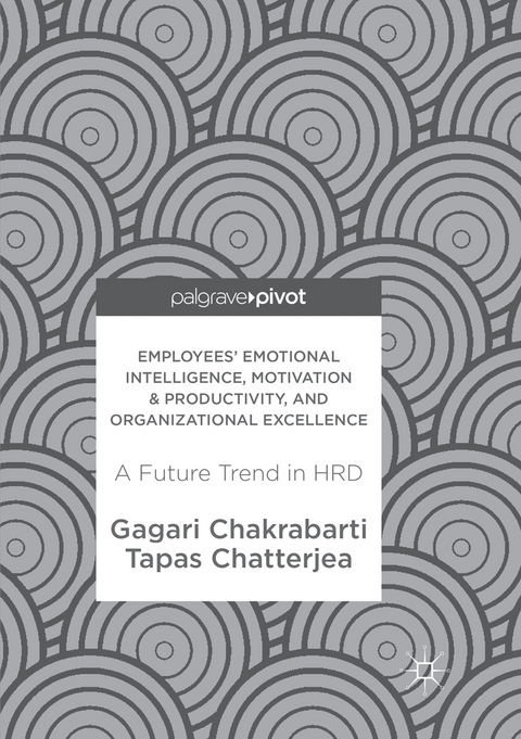 Employees' Emotional Intelligence, Motivation & Productivity, and Organizational Excellence - Gagari Chakrabarti, Tapas Chatterjea