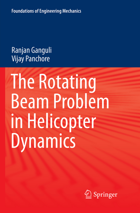 The Rotating Beam Problem in Helicopter Dynamics - Ranjan Ganguli, Vijay Panchore