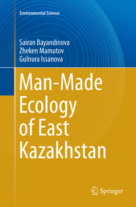 Man-Made Ecology of East Kazakhstan - Sairan Bayandinova, Zheken Mamutov, Gulnura Issanova