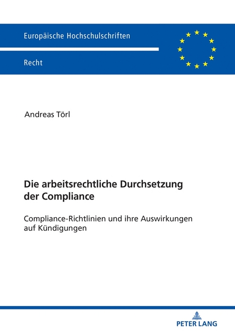 Die arbeitsrechtliche Durchsetzung der Compliance - Andreas T&ouml;rl