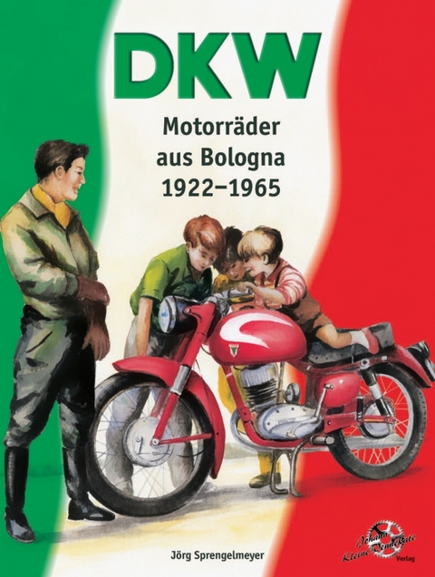 DKW Motorr&auml;der aus Bologna 1922-1965 - J&ouml;rg Sprengelmeyer