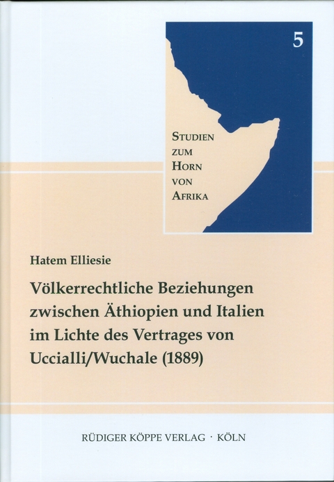 V&ouml;lkerrechtliche Beziehungen zwischen &Auml;thiopien und Italien im Lichte des Vertrages von Uccialli / Wuchale (1889) - Hatem Elliesie