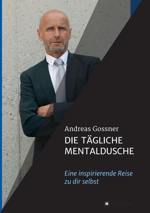 Die t&auml;gliche Mentaldusche - Andreas Gossner
