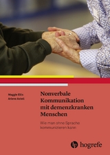 Nonverbale Kommunikation mit demenzkranken Menschen - Maggie Ellis, Arlene Astell