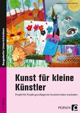 Kunst f&uuml;r kleine K&uuml;nstler - 1./2. Klasse - Angela Mrusek, Antonia Schmidt