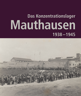 Das Konzentrationslager Mauthausen 1938 - 1945. 2. Auflage