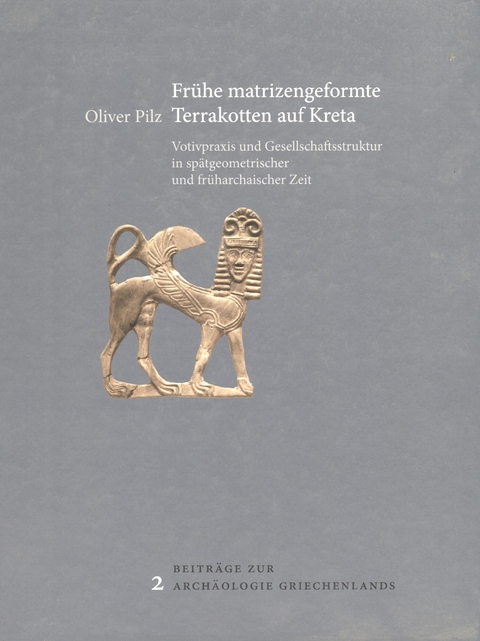 Fr&uuml;he matrizengeformte Terrakotten auf Kreta - Oliver Pilz
