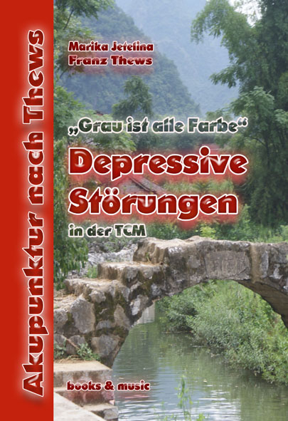Depressive St&ouml;rungen in der TCM - Franz Thews