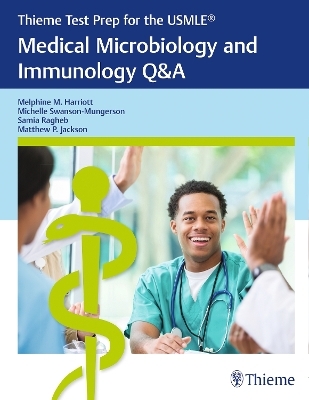 Thieme Test Prep for the USMLE (R): Medical Microbiology and Immunology Q&A - Melphine Harriott, Michelle Swanson-Mungerson, Samia Ragheb, Matthew Jackson