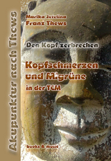Kopfschmerzen / Migr&auml;ne in der TCM - Franz Thews