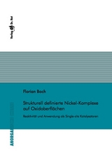 Strukturell definierte Nickel-Komplexe auf Oxidoberfl&auml;chen &ndash; Reaktivit&auml;t und Anwendung als Single-site Katalysatoren - Florian Boch