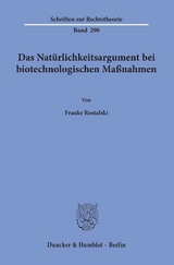 Das Nat&uuml;rlichkeitsargument bei biotechnologischen Ma&szlig;nahmen. - Frauke Rostalski