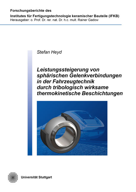 Leistungssteigerung von sph&auml;rischen Gelenkverbindungen in der Fahrzeugtechnik durch tribologisch wirksame thermokinetische Beschichtungen - Stefan Heyd