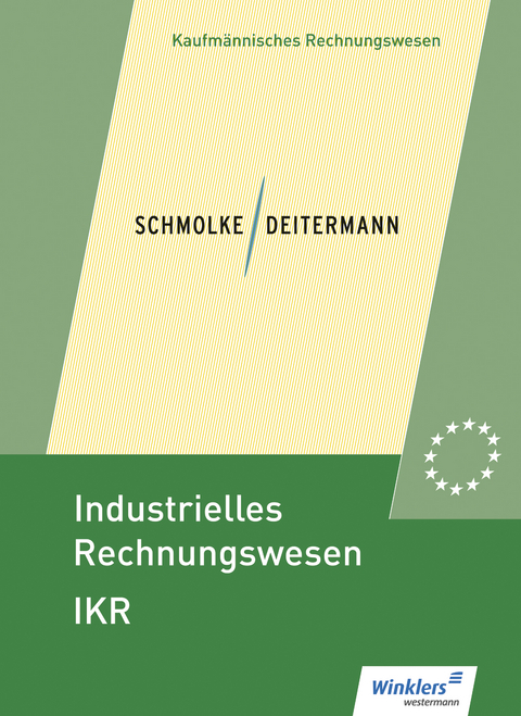 Industrielles Rechnungswesen - IKR - Manfred Deitermann, Bj&ouml;rn Flader, Wolf-Dieter R&uuml;ckwart, Susanne Stobbe