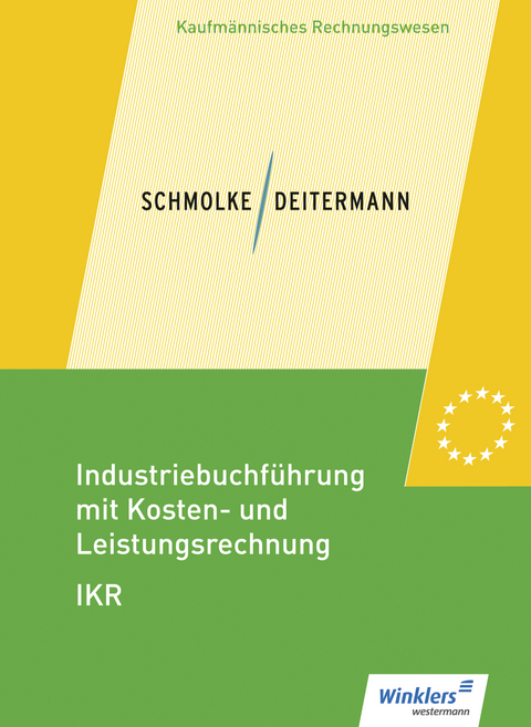 Industriebuchf&uuml;hrung mit Kosten- und Leistungsrechnung - IKR - Manfred Deitermann, Bj&ouml;rn Flader, Wolf-Dieter R&uuml;ckwart, Susanne Stobbe