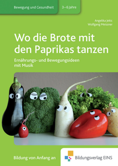 Praxisb&uuml;cher f&uuml;r die fr&uuml;hkindliche Bildung / Wo die Brote mit den Paprikas tanzen - Angelika Jekic, A. Jekic, Wolfgang Meissner, W. Meissner