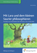 Prinzessin Lara / Mit Lara und dem kleinen Saurier philosophieren - Barbara Br&uuml;ning