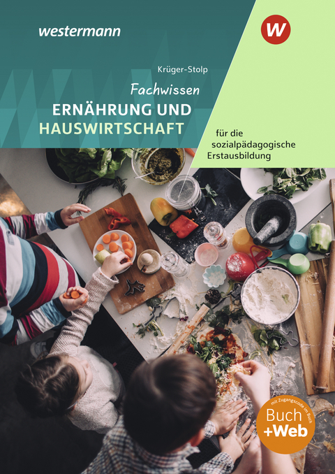 Fachwissen Ern&auml;hrung und Hauswirtschaft f&uuml;r die sozialp&auml;dagogische Erstausbildung - Katja Kr&uuml;ger-Stolp