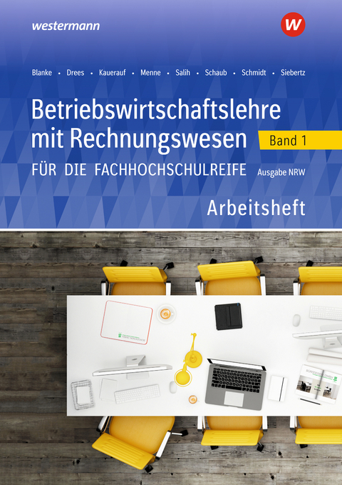 Betriebswirtschaftslehre mit Rechnungswesen / Betriebswirtschaftslehre mit Rechnungswesen f&uuml;r die Fachhochschulreife - Ausgabe Nordrhein-Westfalen - J&ouml;rn Menne, Nils Kauerauf, Marion Drees, Ralf Salih, Christian Schmidt, Robert Blanke, Ingo Schaub, Sarah-Katharina Siebertz