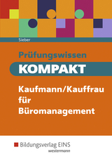 Pr&uuml;fungswissen kompakt / Pr&uuml;fungswissen KOMPAKT Kaufmann/Kauffrau f&uuml;r B&uuml;romanagement - Michael Sieber