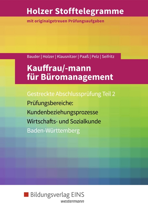 Holzer Stofftelegramme Baden-W&uuml;rttemberg / Holzer Stofftelegramme Baden-W&uuml;rttemberg &ndash; Kauffrau/-mann f&uuml;r B&uuml;romanagement - Markus Bauder, Lars Klausnitzer, Christian Seifritz, Volker Holzer, Marianne Pelz, Thomas Paa&szlig;, Holger Kopp